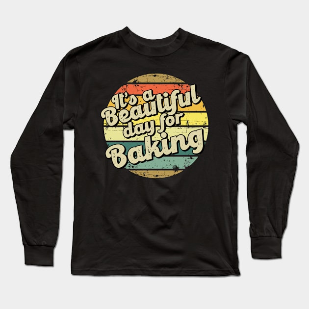 Baking gift for baker. Perfect present for mother dad friend him or her Long Sleeve T-Shirt by SerenityByAlex